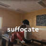 Suffocate