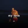 My Love